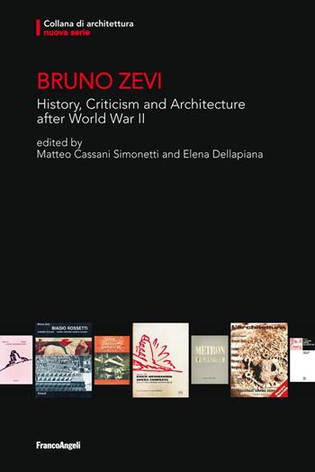 Bruno Zevi. History, criticism and architecture after World War II  - Libro Franco Angeli 2021, Architettura | Libraccio.it