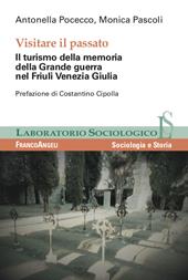 Visitare il passato. Il turismo della memoria della Grande guerra nel Friuli Venezia Giulia