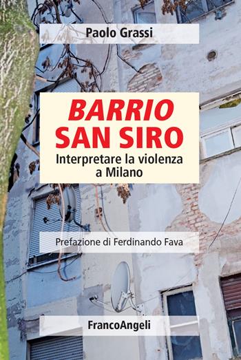 Barrio San Siro. Interpretare la violenza a Milano - Paolo Grassi - Libro Franco Angeli 2022, La società | Libraccio.it