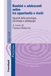 Bambini e adolescenti on line tra opportunità e rischi. Sguardi della psicologia, sociologia e pedagogia