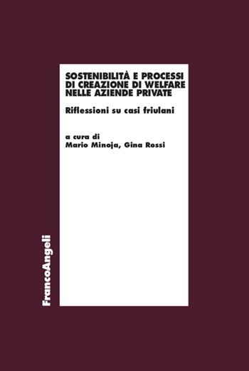 Sostenibilità e processi di creazione di welfare nelle aziende private. Riflessioni su casi friulani - Gina Rossi - Libro Franco Angeli 2021, Economia - Ricerche | Libraccio.it