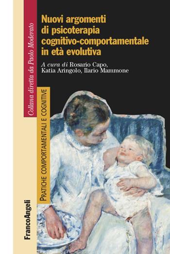 Nuovi argomenti di psicoterapia cognitivo-comportamentale in età evolutiva - Katia Aringolo, Ilario Mammone - Libro Franco Angeli 2022, Pratiche comportamentali e cognitive | Libraccio.it