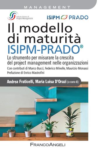 Il modello di maturità ISIPM-Prado®. Lo strumento per misurare la crescita del project management nelle organizzazioni - Maria Luisa D'Orazi - Libro Franco Angeli 2021, Azienda moderna | Libraccio.it