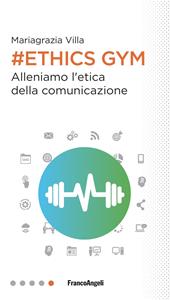 Ethics Gym. Allena l'etica della comunicazione