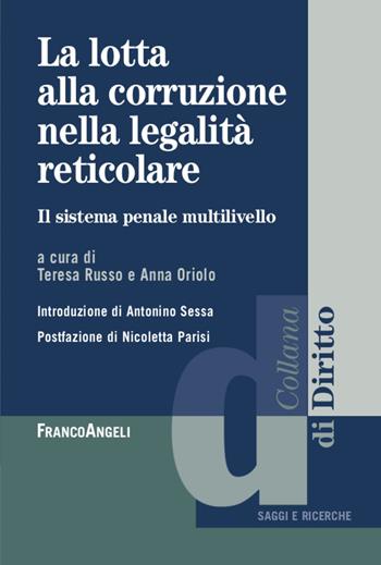 La lotta alla corruzione nella legalità reticolare. Il sistema penale multilivello - Teresa Russo - Libro Franco Angeli 2021 | Libraccio.it