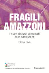 Fragili amazzoni. I nuovi disturbi alimentari delle adolescenti