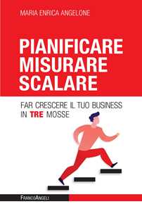 Image of Pianificare misurare scalare. Far crescere il tuo business in tre...