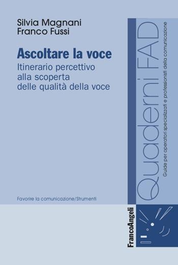 Ascoltare la voce. Itinerario percettivo alla scoperta delle qualità della voce - Silvia Magnani, Franco Fussi - Libro Franco Angeli 2021, Formaz. a distanza per operatori sanitari | Libraccio.it