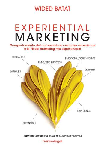 Experiential marketing. Comportamento del consumatore, customer experience e le 7E del marketing mix esperienziale - Wided Batat - Libro Franco Angeli 2022, Management. I textbook per l'università e la professione | Libraccio.it