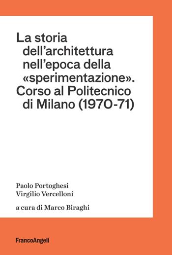 La storia dell'architettura nell'epoca della «sperimentazione». Corso al Politecnico di Milano (1970-1971) - Paolo Portoghesi, Virgilio Vercelloni - Libro Franco Angeli 2022, Architectural Design and History | Libraccio.it