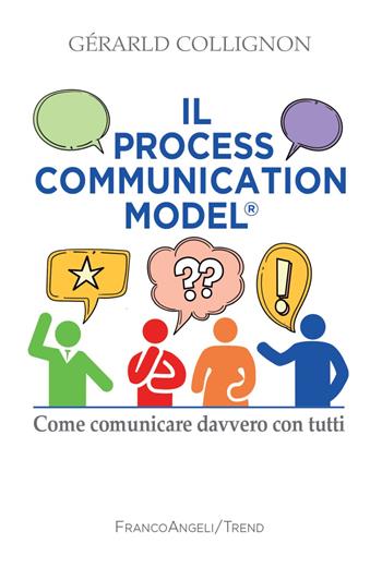 Il process communication models®. Come comunicare davvero con tutti - Gérard Collignon - Libro Franco Angeli 2022, Trend | Libraccio.it