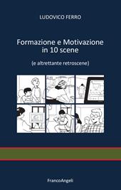 Formazione e motivazione in 10 scene (e altrettante retroscene)