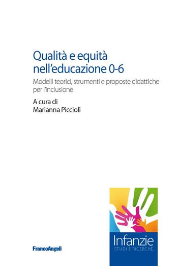 Qualità e equità nell'educazione 0-6 - Marianna Piccioli - Libro Franco Angeli 2021, Infanzie | Libraccio.it