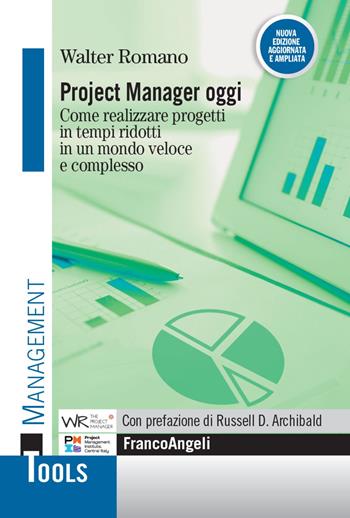 Project manager oggi. Come realizzare progetti in tempi ridotti in un mondo veloce e complesso - Walter Romano - Libro Franco Angeli 2022, Management Tools | Libraccio.it
