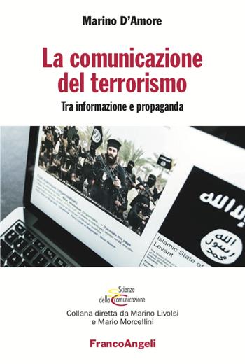 La comunicazione del terrorismo - Marino D'Amore - Libro Franco Angeli 2022, Scienze della comunicazione. Saggi | Libraccio.it