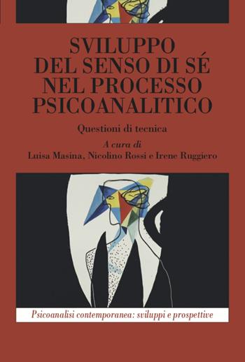 Sviluppo del senso di sé nel processo psicoanalitico. Questioni di tecnica - Luisa Masina, Nicolino Rossi, Irene Ruggiero - Libro Franco Angeli 2022, Psicoanalisi contemporanea: sviluppi e prospettive | Libraccio.it