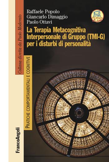 La terapia metacognitiva interpersonale di gruppo (TMI-G) per i disturbi di personalità - Raffaele Popolo, Giancarlo Dimaggio, Paolo Ottavi - Libro Franco Angeli 2022, Pratiche comportamentali e cognitive | Libraccio.it