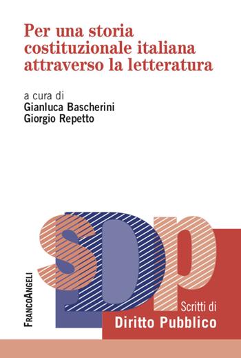 Per una storia costituzionale italiana attraverso la letteratura - Gianluca Bascherini - Libro Franco Angeli 2022, Studi di diritto pubblico | Libraccio.it