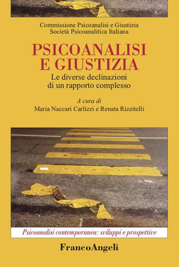 Psicoanalisi e giustizia. Le diverse declinazioni di un rapporto complesso - Renata Rizzitelli - Libro Franco Angeli 2022, Psicoanalisi contemporanea: sviluppi e prospettive | Libraccio.it