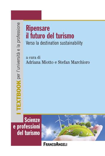 Ripensare il futuro del turismo. Verso la destination sustainability - Stefan Marchioro - Libro Franco Angeli 2022, Scienze e professioni del turismo. Studi | Libraccio.it