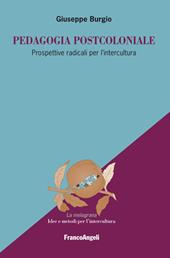 Pedagogia postcoloniale. Prospettive radicali per l'intercultura