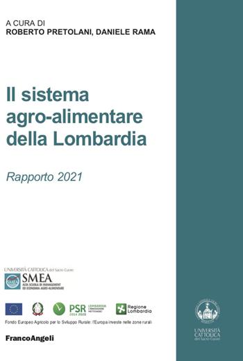 Il sistema agro-alimentare della Lombardia. Rapporto 2021  - Libro Franco Angeli 2022, Studi di economia agro-alimentare | Libraccio.it