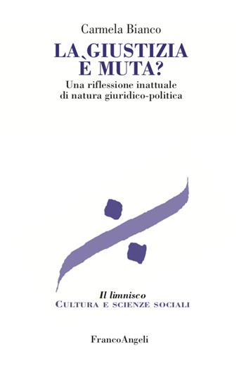 La giustizia è muta? - Carmela Bianco - Libro Franco Angeli 2022, Il limnisco. Cultura e scienze sociali | Libraccio.it