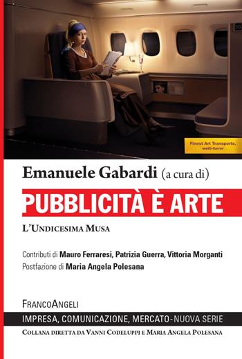 Pubblicità è arte. L'undicesima Musa  - Libro Franco Angeli 2022, Impresa, comunicazione, mercato | Libraccio.it