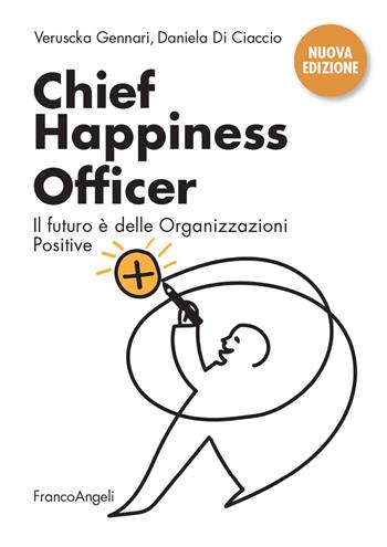 Chief Happiness Officer. Il futuro è delle organizzazioni positive. Nuova ediz. - Veruscka Gennari, Daniela Di Ciaccio - Libro Franco Angeli 2022, Trend | Libraccio.it