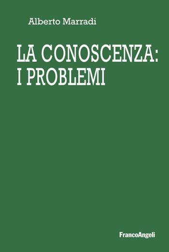 La conoscenza: i problemi - Alberto Marradi - Libro Franco Angeli 2022, Varie. Saggi e manuali | Libraccio.it