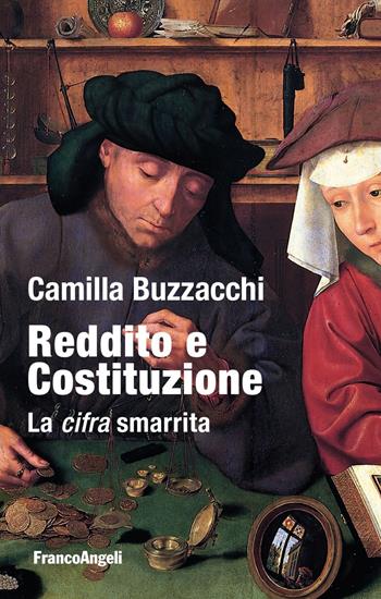 Reddito e Costituzione. La cifra smarrita - Camilla Buzzacchi - Libro Franco Angeli 2022, Studi di diritto pubblico | Libraccio.it