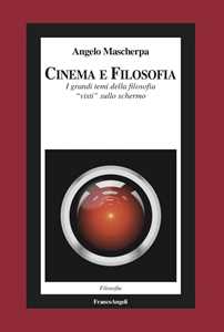 Image of Cinema e filosofia. I grandi temi della filosofia «visti» sullo s...