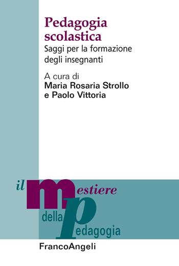 Pedagogia scolastica. Saggi per la formazione degli insegnanti - Maria Rosaria Strollo - Libro Franco Angeli 2022, Il mestiere della pedagogia.Studi e appr. | Libraccio.it