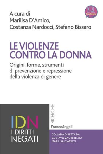 Le violenze contro la donna. Origini, forme, strumenti di prevenzione e repressione della violenza di genere. per accesso online - Costanza Nardocci, Stefano Bissaro - Libro Franco Angeli 2023, I diritti negati | Libraccio.it