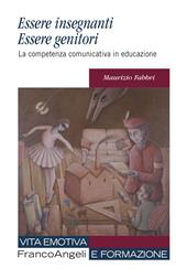 Essere insegnanti essere genitori. La competenza comunicativa in educazione