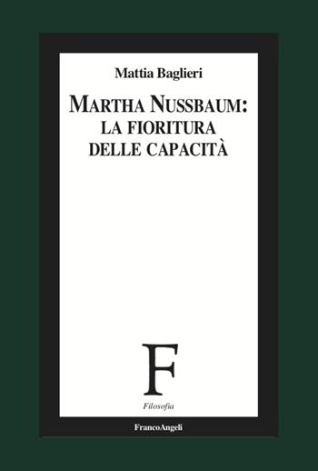 Martha Nussbaum. La fioritura delle capacità per il XXI secolo - Mattia Baglieri - Libro Franco Angeli 2022, Filosofia | Libraccio.it