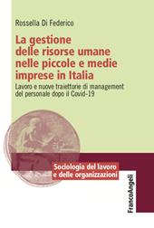 La gestione delle risorse umane nelle piccole e medie imprese in Italia. Lavoro e nuove traiettorie di management del personale dopo il Covid-19