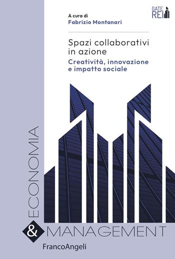 Spazi collaborativi in azione. Creatività, innovazione e impatto sociale  - Libro Franco Angeli 2022, Economia e management | Libraccio.it