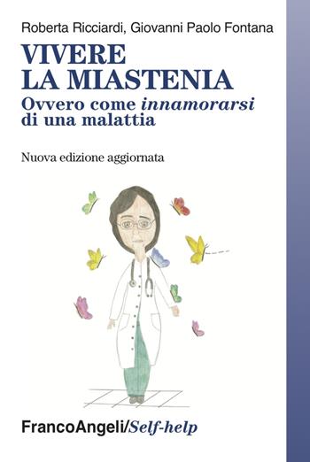 Vivere la miastenia. Ovvero come innamorarsi di una malattia - Roberta Ricciardi, Giovanni Paolo Fontana - Libro Franco Angeli 2022, Self-help | Libraccio.it