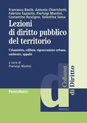 Lezioni di diritto pubblico del territorio. Urbanistica, edilizia, rigenerazione urbana, ambiente appalti