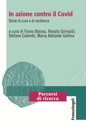 In azione contro il Covid. Storie di cura e di resilienza - Renato Grimaldi, Flavio Boraso, Stefano Colombi - Libro Franco Angeli 2022, Percorsi di ricerca | Libraccio.it
