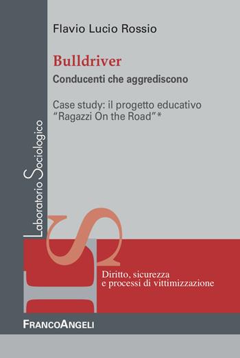 Bulldriver. Conducenti che aggrediscono - Flavio Lucio Rossio - Libro Franco Angeli 2022, 50 minuti | Libraccio.it