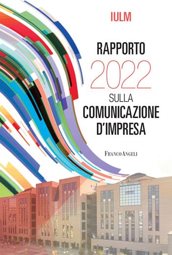 Rapporto IULM 2022 sulla comunicazione d'impresa  - Libro Franco Angeli 2022 | Libraccio.it