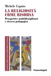 La religiosità come risorsa, Prospettive multidisciplinari e ricerca pedagogica