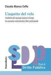 L' aspetto del velo. L'esibizione del copricapo islamico in Europa fra convivenza multiculutrale e Stato costituzionale