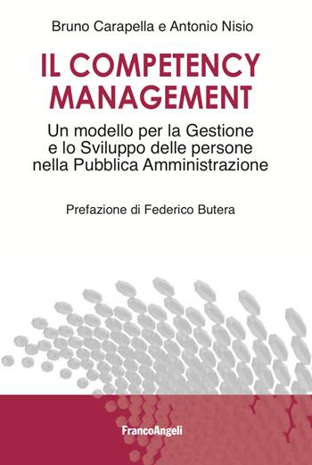 Il competency management. Un modello per la gestione e lo sviluppo delle persone nella Pubblica Amministrazione - Bruno Carapella, Antonio Nisio - Libro Franco Angeli 2023, Università-Economia | Libraccio.it