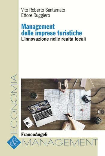 Management delle imprese turistiche. L'innovazione nelle realtà locali - Vito Roberto Santamato, Ettore Ruggiero - Libro Franco Angeli 2023, Economia e management | Libraccio.it