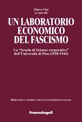 Un laboratorio economico del fascismo. La «Scuola di Scienze corporative» dell’Università di Pisa (1928-1944)