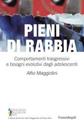 Pieni di rabbia. Comportamenti trasgressivi e bisogni evolutivi negli adolescenti