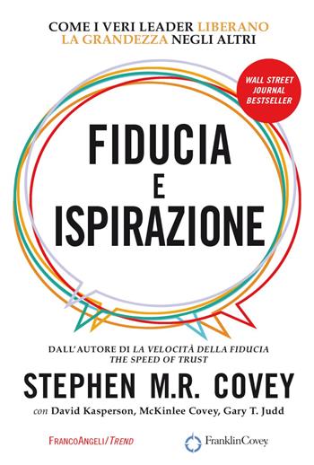 Fiducia e ispirazione. Come i veri leader liberano la grandezza negli altri - Stephen R. Covey - Libro Franco Angeli 2023, Trend | Libraccio.it